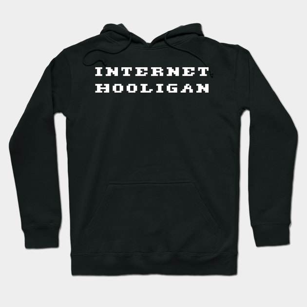 INTERNET HOOLIGAN Hoodie by BuzzBadsville